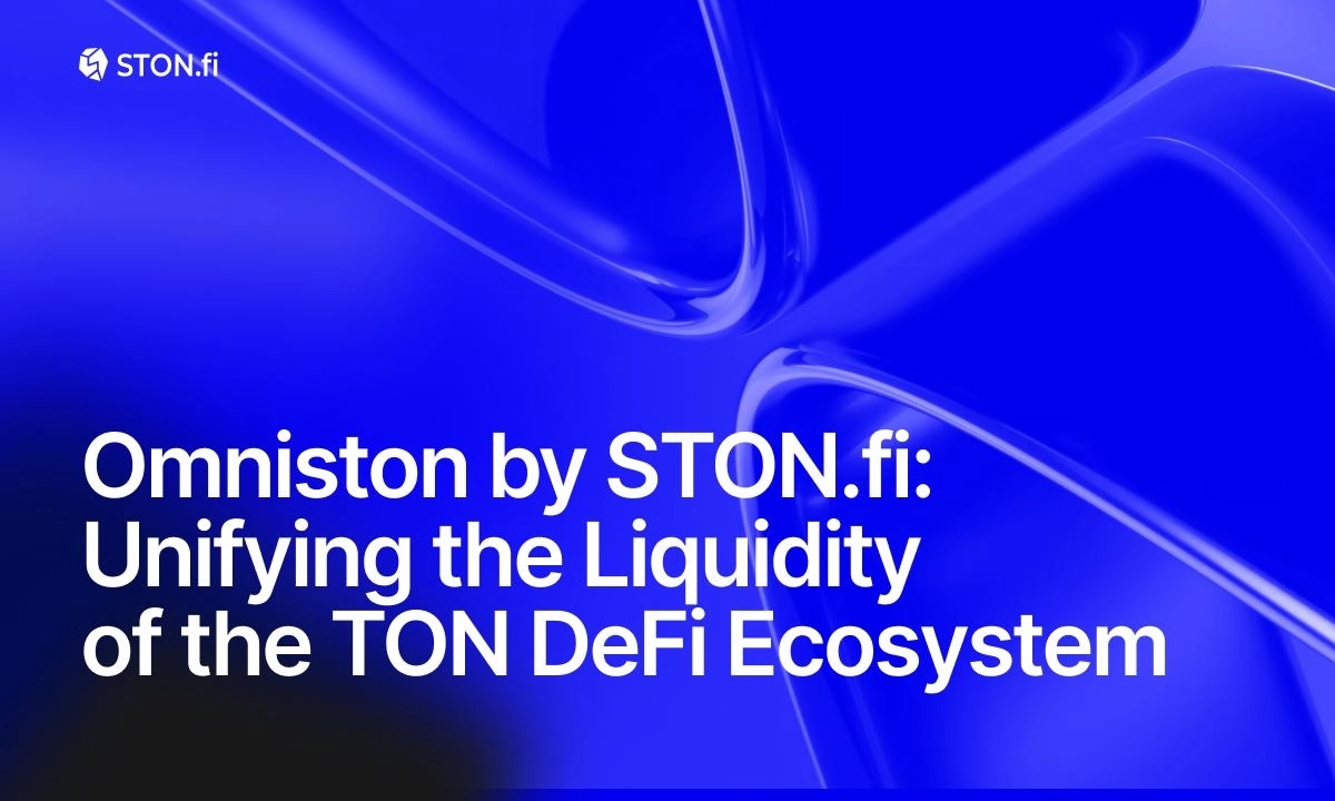 Omniston by STON.fi: Unifying the Liquidity of the TON DeFi Ecosystem