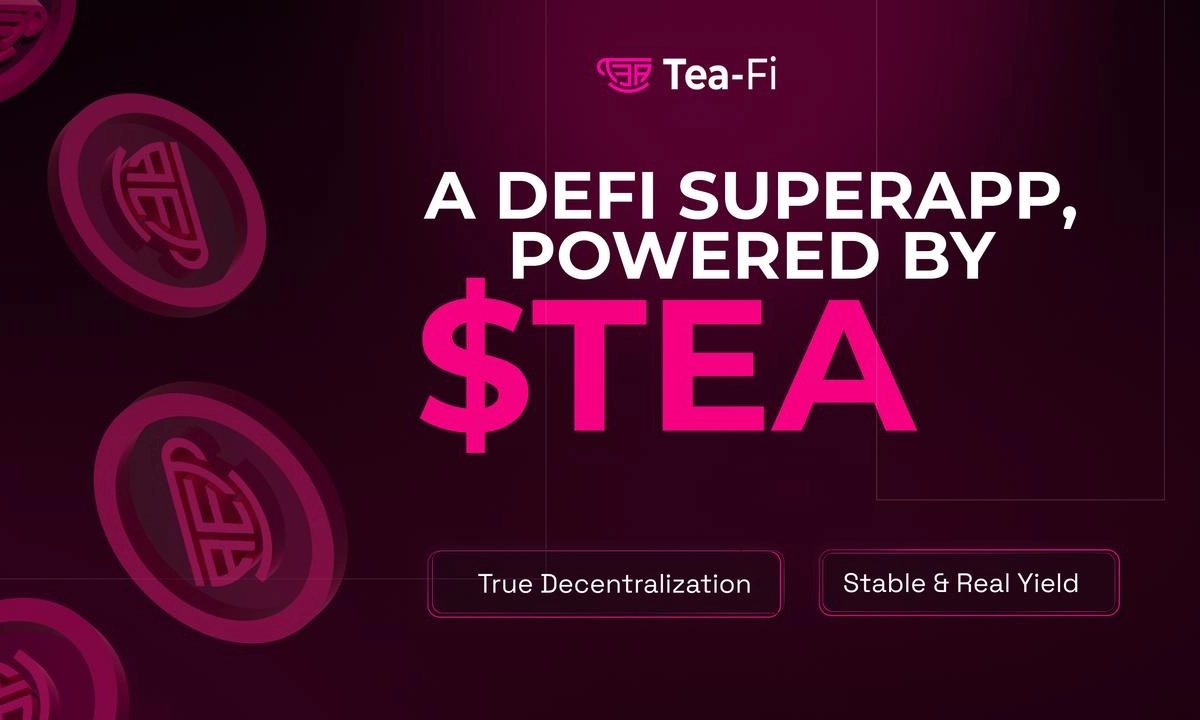 Tea-Fi Redefines DeFi: One SuperApp. Infinite Yield. Powered by $TEA